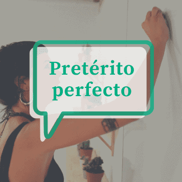 How to use and conjugate the Spanish pretérito perfecto