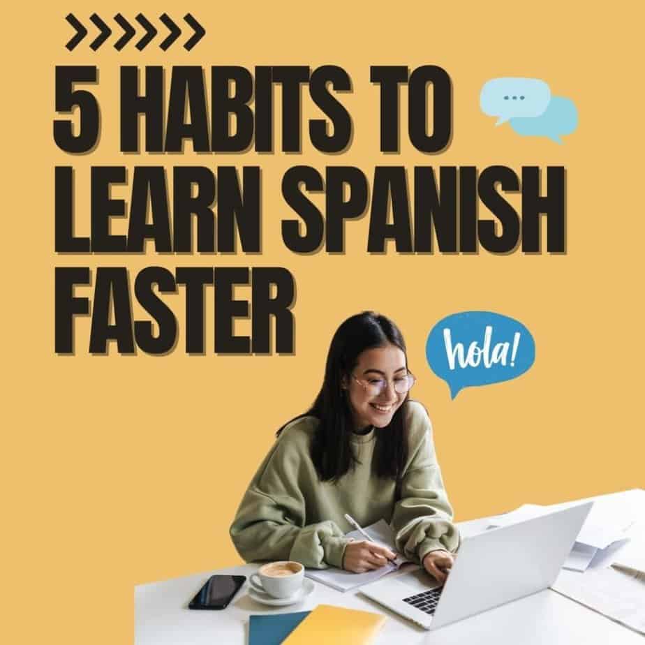 5 Simple Habits to Learn Spanish Faster​